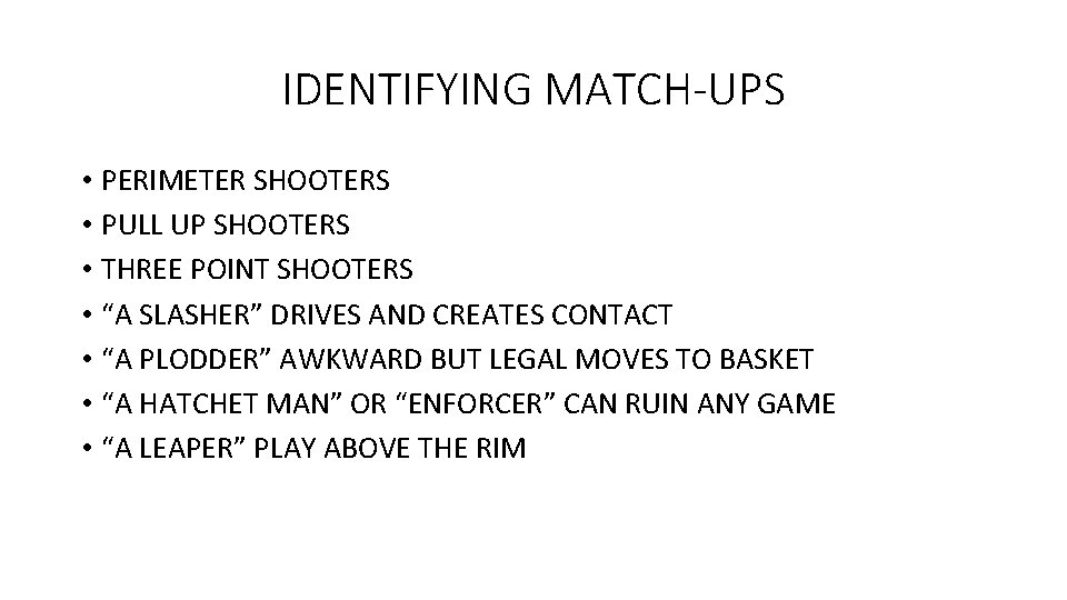 IDENTIFYING MATCH-UPS • PERIMETER SHOOTERS • PULL UP SHOOTERS • THREE POINT SHOOTERS •