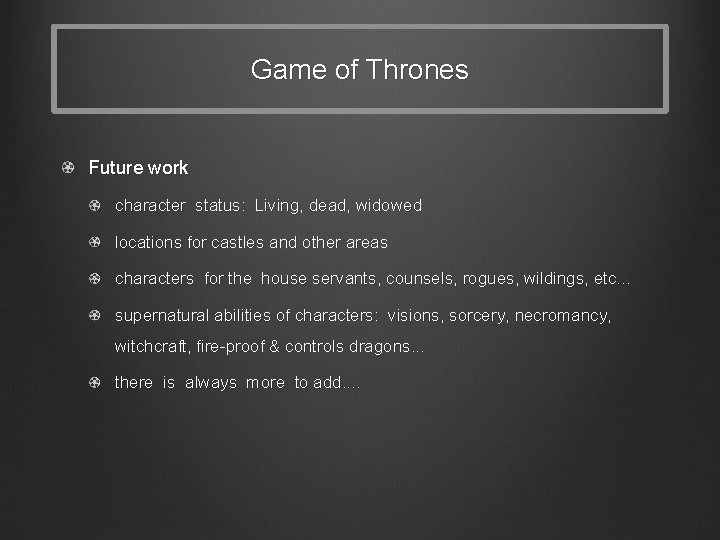 Game of Thrones Future work character status: Living, dead, widowed locations for castles and