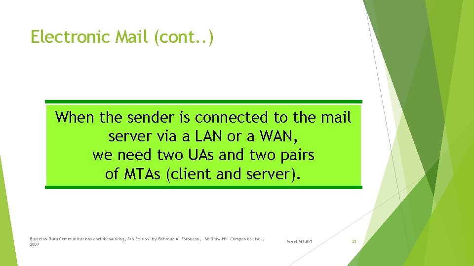 Electronic Mail (cont. . ) When the sender is connected to the mail server