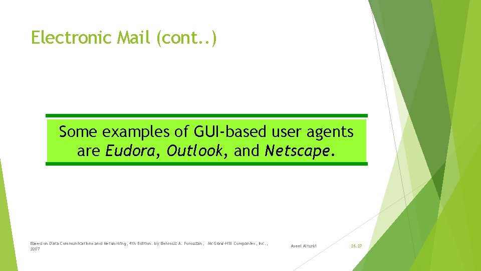 Electronic Mail (cont. . ) Some examples of GUI-based user agents are Eudora, Outlook,