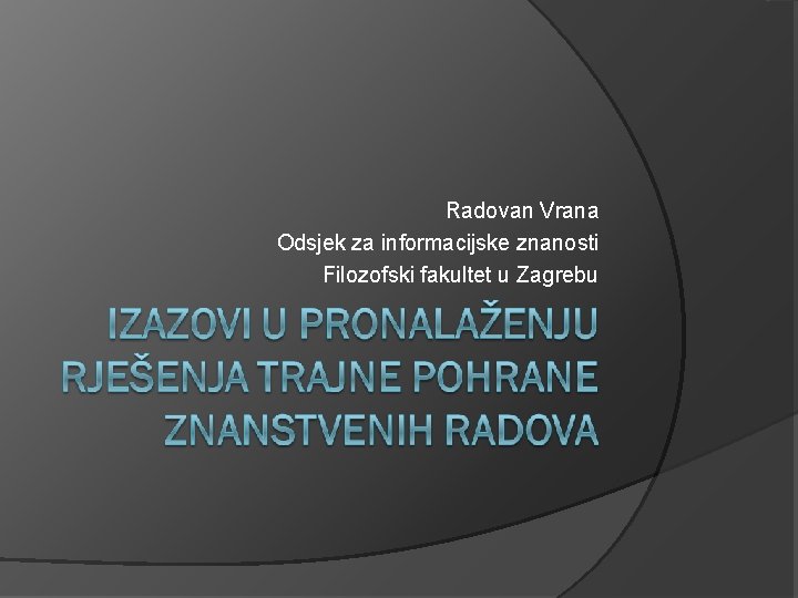 Radovan Vrana Odsjek za informacijske znanosti Filozofski fakultet u Zagrebu 