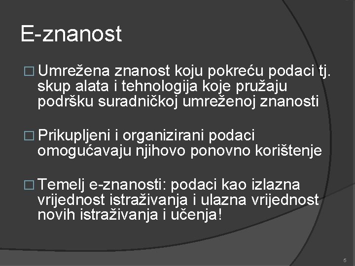 E-znanost � Umrežena znanost koju pokreću podaci tj. skup alata i tehnologija koje pružaju