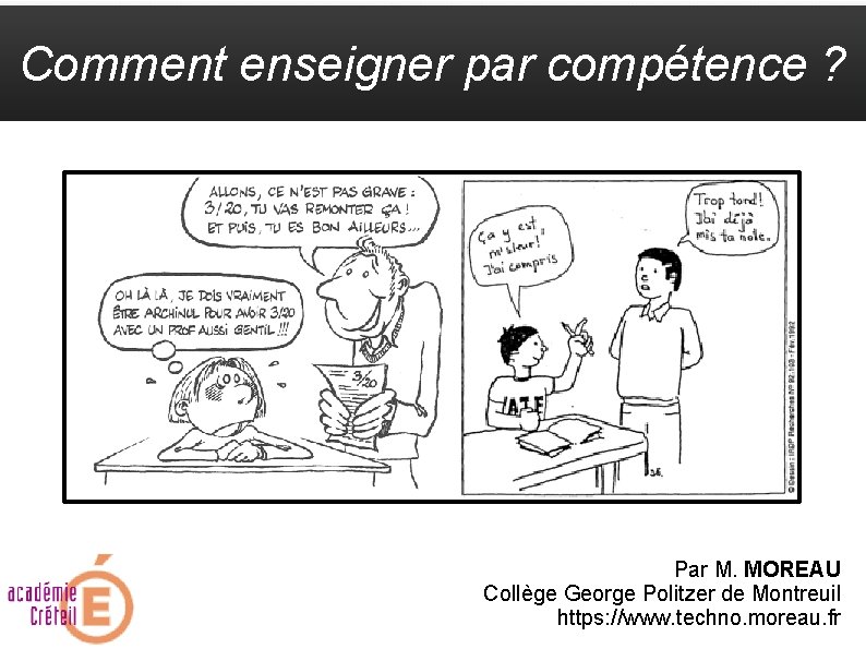 Comment enseigner par compétence ? Par M. MOREAU Collège George Politzer de Montreuil https: