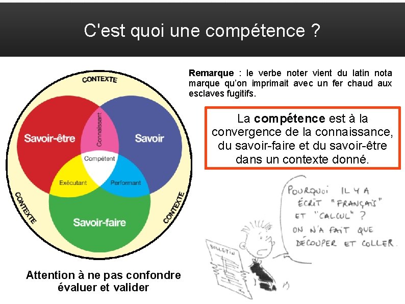 C'est quoi une compétence ? Remarque : le verbe noter vient du latin nota