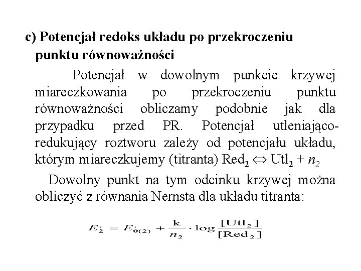 c) Potencjał redoks układu po przekroczeniu punktu równoważności Potencjał w dowolnym punkcie krzywej miareczkowania