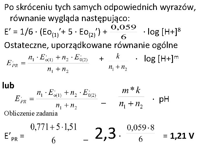 Po skróceniu tych samych odpowiednich wyrazów, równanie wygląda następująco: E’ = 1/6 · (Eo(1)’+