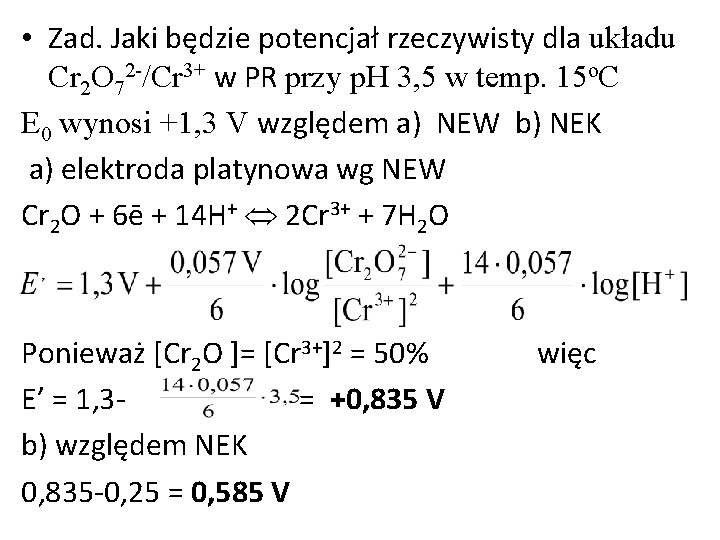  • Zad. Jaki będzie potencjał rzeczywisty dla układu Cr 2 O 72 -/Cr