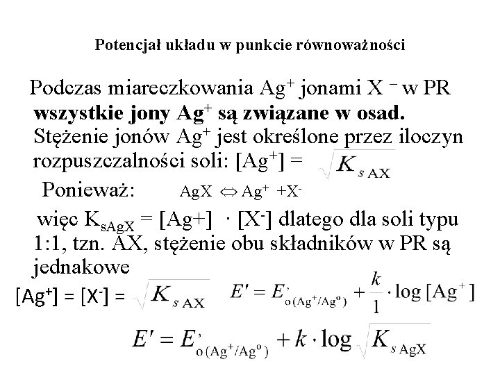 Potencjał układu w punkcie równoważności Podczas miareczkowania Ag+ jonami X – w PR wszystkie