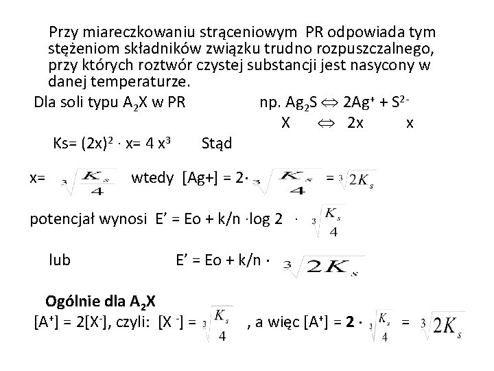 Przy miareczkowaniu strąceniowym PR odpowiada tym stężeniom składników związku trudno rozpuszczalnego, przy których roztwór