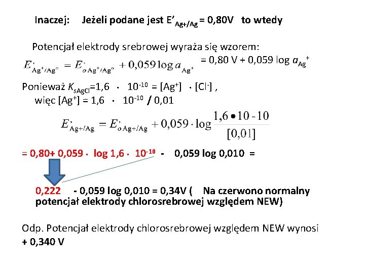 Inaczej: Jeżeli podane jest E’Ag+/Ag = 0, 80 V to wtedy Potencjał elektrody srebrowej