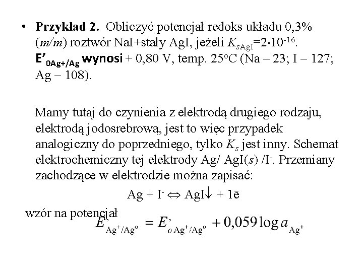  • Przykład 2. Obliczyć potencjał redoks układu 0, 3% (m/m) roztwór Na. I+stały