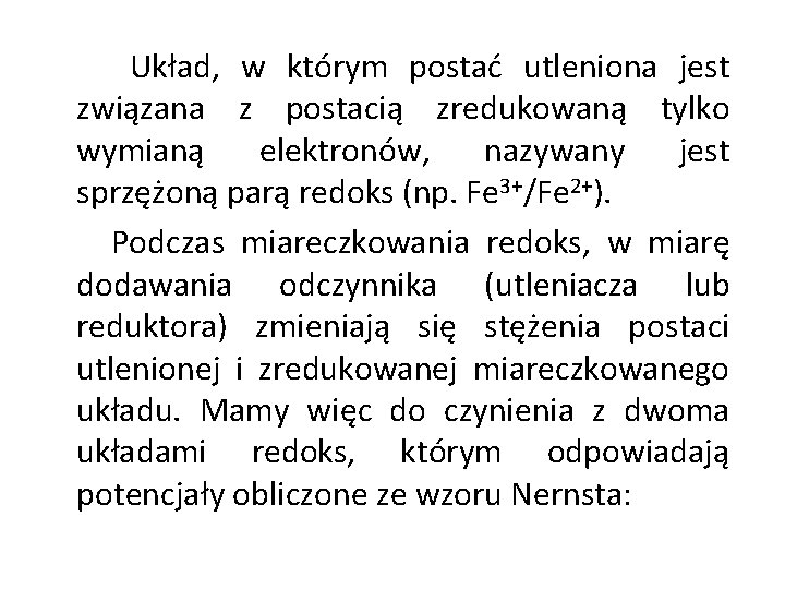 Układ, w którym postać utleniona jest związana z postacią zredukowaną tylko wymianą elektronów, nazywany