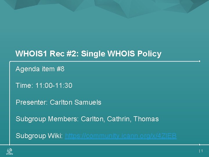 WHOIS 1 Rec #2: Single WHOIS Policy Agenda item #8 Time: 11: 00 -11: