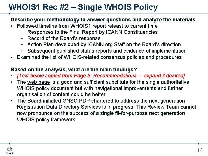 WHOIS 1 Rec #2 – Single WHOIS Policy Describe your methodology to answer questions