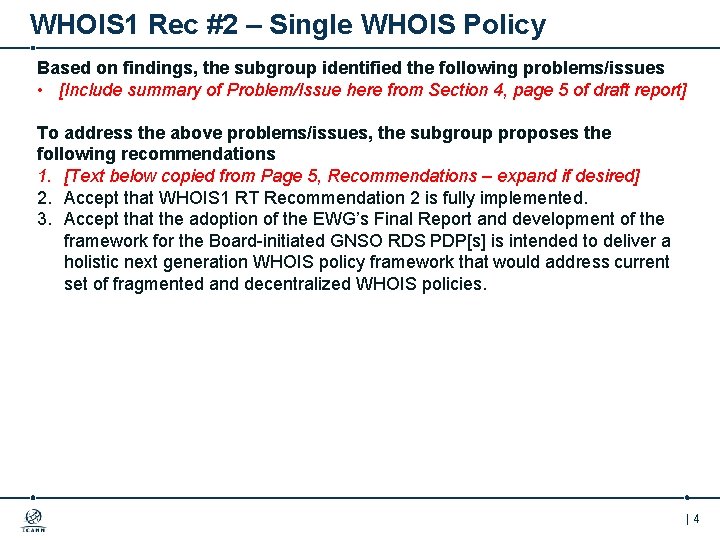WHOIS 1 Rec #2 – Single WHOIS Policy Based on findings, the subgroup identified