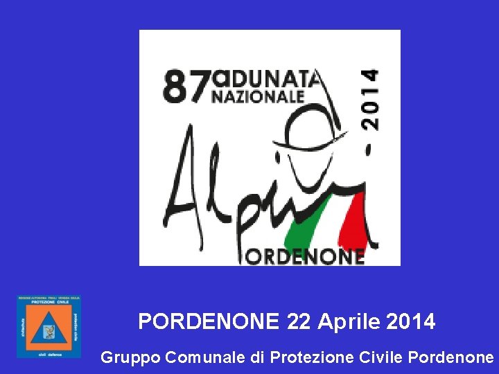 PORDENONE 22 Aprile 2014 Gruppo Comunale di Protezione Civile Pordenone 
