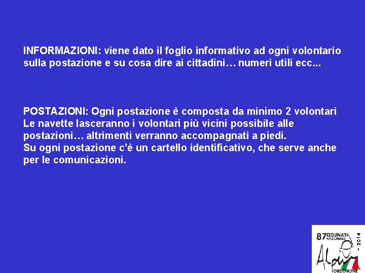 INFORMAZIONI: viene dato il foglio informativo ad ogni volontario sulla postazione e su cosa