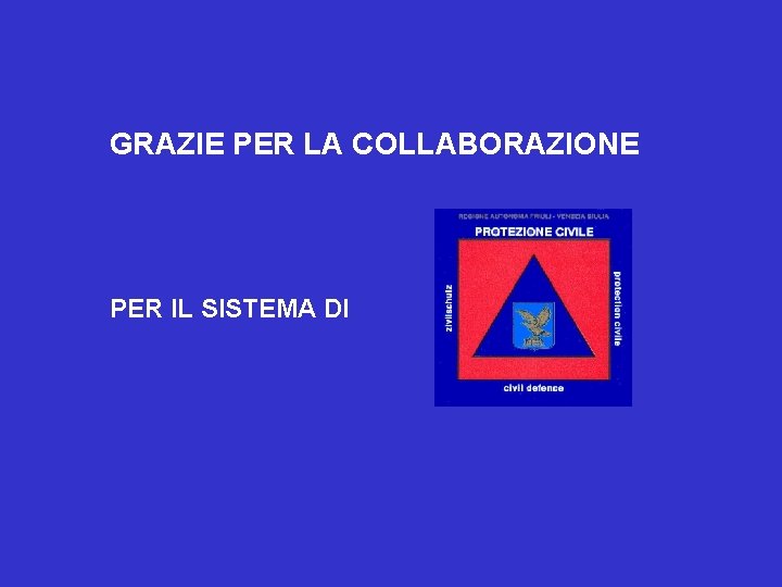 GRAZIE PER LA COLLABORAZIONE PER IL SISTEMA DI 