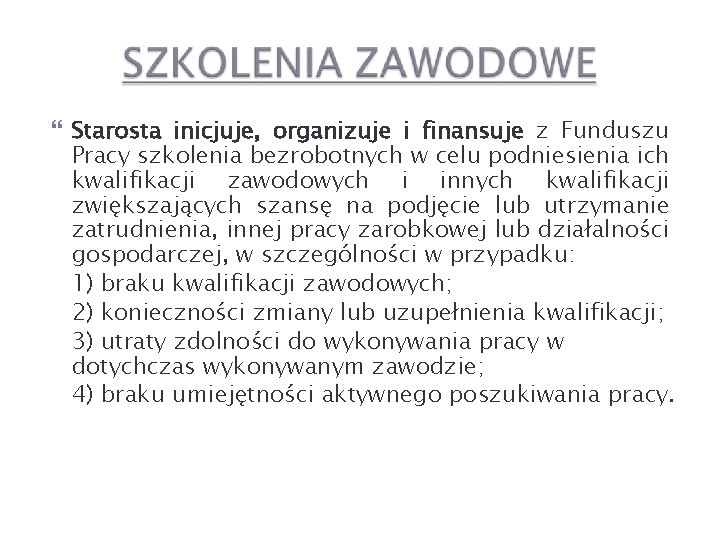  Starosta inicjuje, organizuje i finansuje z Funduszu Pracy szkolenia bezrobotnych w celu podniesienia