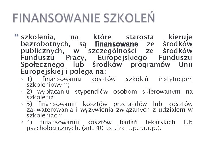  szkolenia, na które starosta kieruje bezrobotnych, są finansowane ze środków publicznych, w szczególności