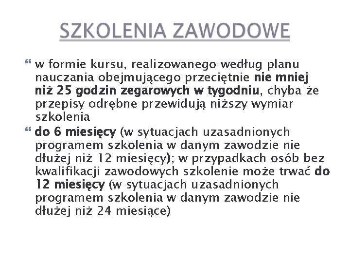  w formie kursu, realizowanego według planu nauczania obejmującego przeciętnie mniej niż 25 godzin