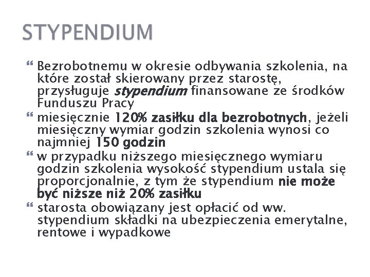  Bezrobotnemu w okresie odbywania szkolenia, na które został skierowany przez starostę, przysługuje stypendium