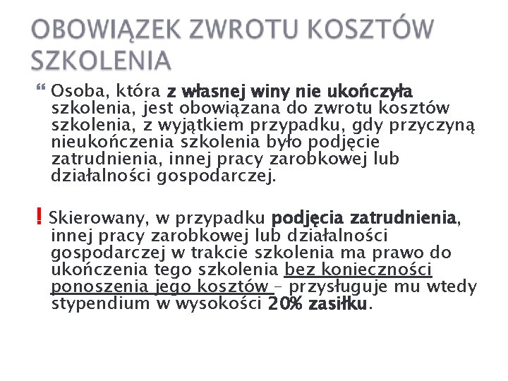  Osoba, która z własnej winy nie ukończyła szkolenia, jest obowiązana do zwrotu kosztów