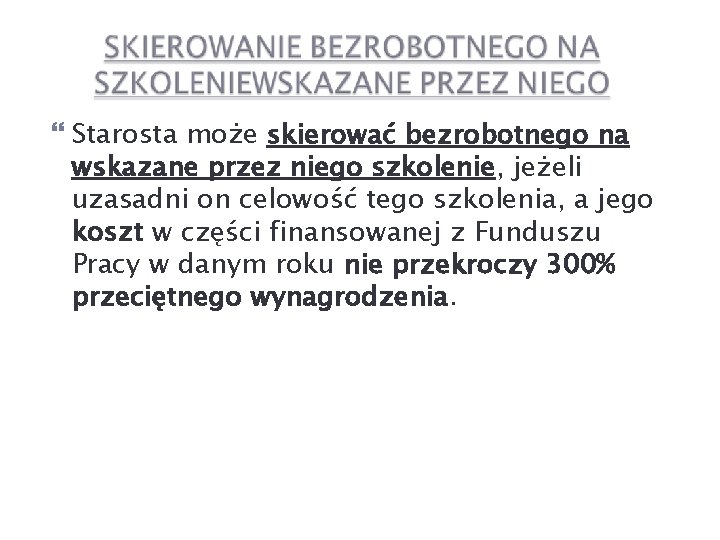  Starosta może skierować bezrobotnego na wskazane przez niego szkolenie, jeżeli uzasadni on celowość