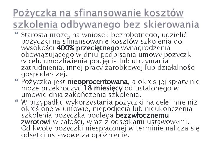  Starosta może, na wniosek bezrobotnego, udzielić pożyczki na sfinansowanie kosztów szkolenia do wysokości