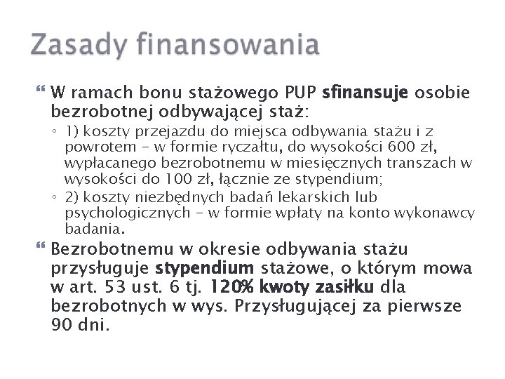  W ramach bonu stażowego PUP sfinansuje osobie bezrobotnej odbywającej staż: ◦ 1) koszty