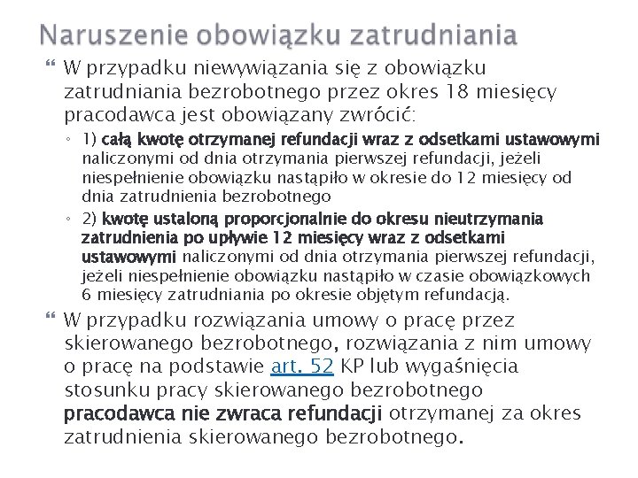  W przypadku niewywiązania się z obowiązku zatrudniania bezrobotnego przez okres 18 miesięcy pracodawca