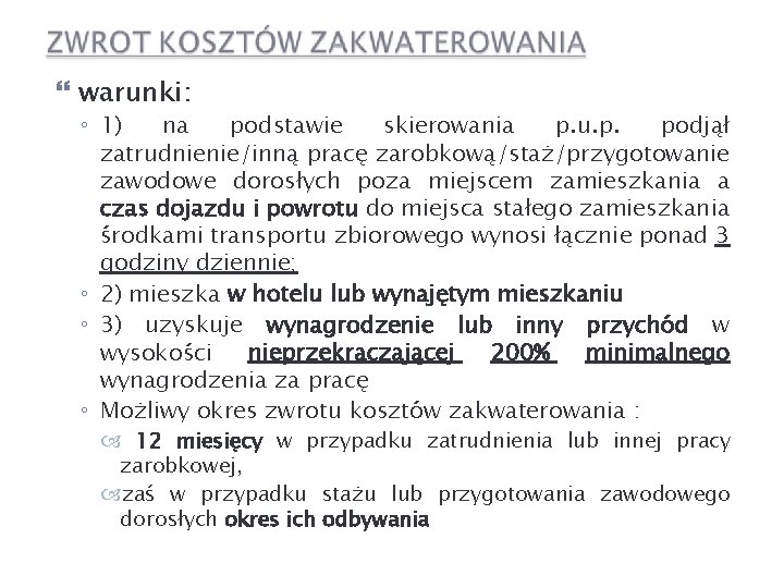  warunki: ◦ 1) na podstawie skierowania p. u. p. podjął zatrudnienie/inną pracę zarobkową/staż/przygotowanie