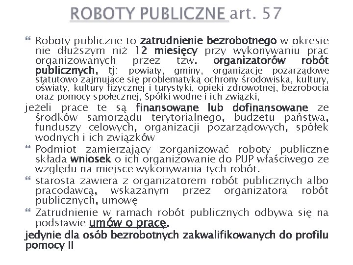  Roboty publiczne to zatrudnienie bezrobotnego w okresie nie dłuższym niż 12 miesięcy przy