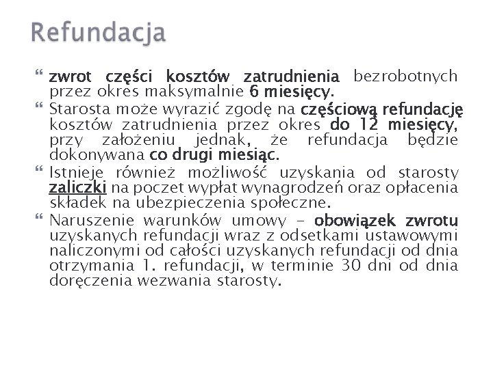  zwrot części kosztów zatrudnienia bezrobotnych przez okres maksymalnie 6 miesięcy. Starosta może wyrazić