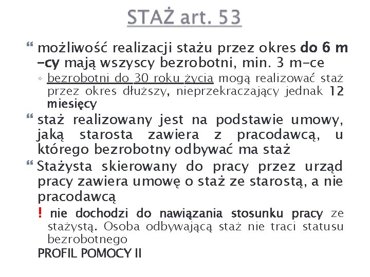  możliwość realizacji stażu przez okres do 6 m -cy mają wszyscy bezrobotni, min.