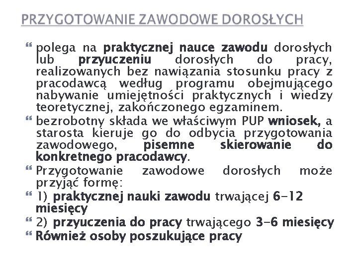  polega na praktycznej nauce zawodu dorosłych lub przyuczeniu dorosłych do pracy, realizowanych bez