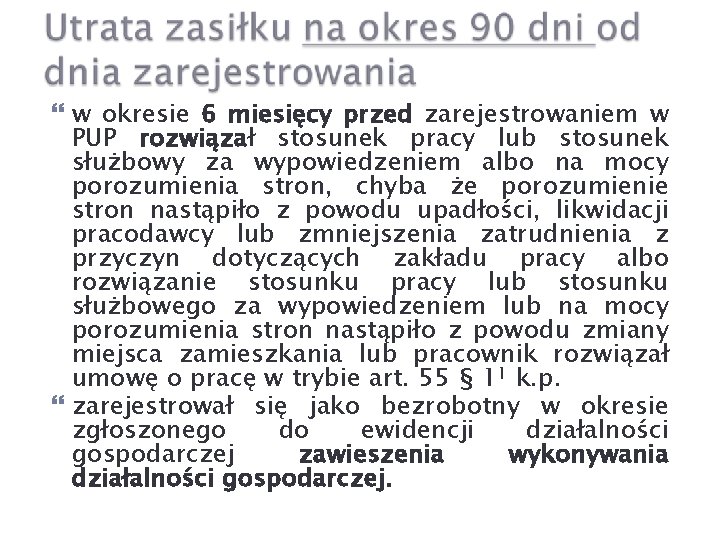  w okresie 6 miesięcy przed zarejestrowaniem w PUP rozwiązał stosunek pracy lub stosunek