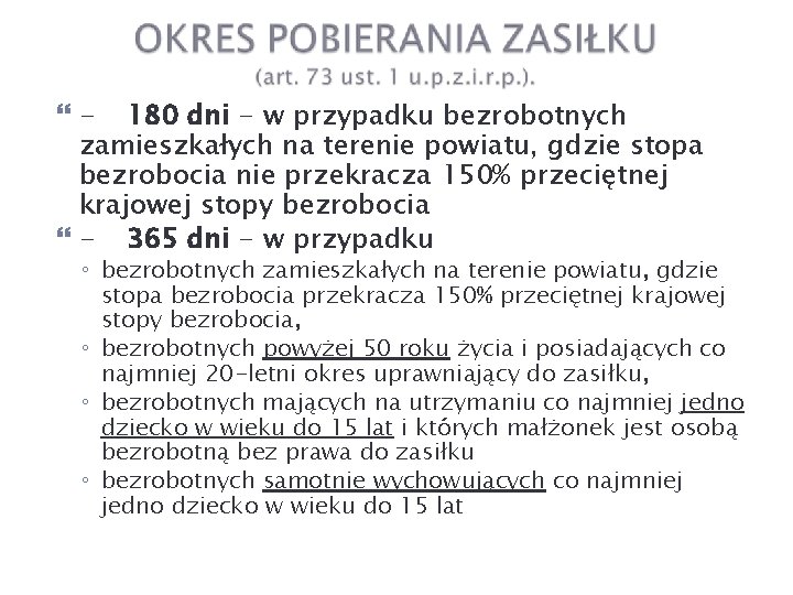  - 180 dni - w przypadku bezrobotnych zamieszkałych na terenie powiatu, gdzie stopa