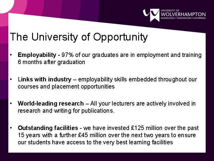 The University of Opportunity • Employability - 97% of our graduates are in employment