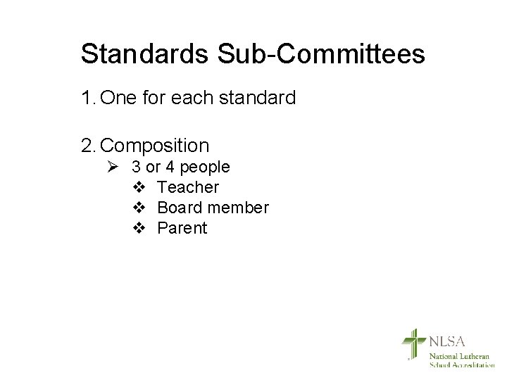 Standards Sub-Committees 1. One for each standard 2. Composition Ø 3 or 4 people