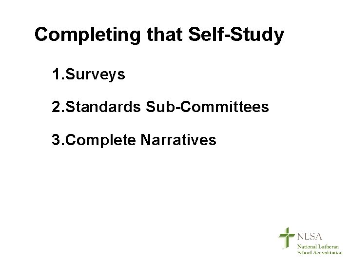 Completing that Self-Study 1. Surveys 2. Standards Sub-Committees 3. Complete Narratives 