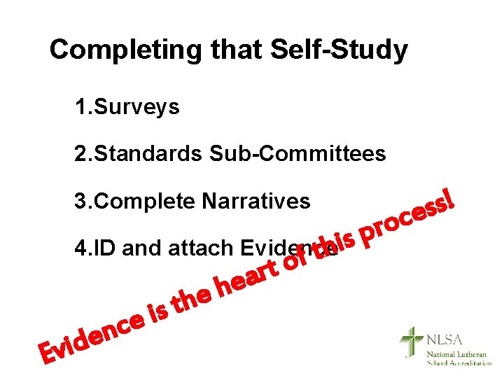 Completing that Self-Study 1. Surveys 2. Standards Sub-Committees 3. Complete Narratives E o r