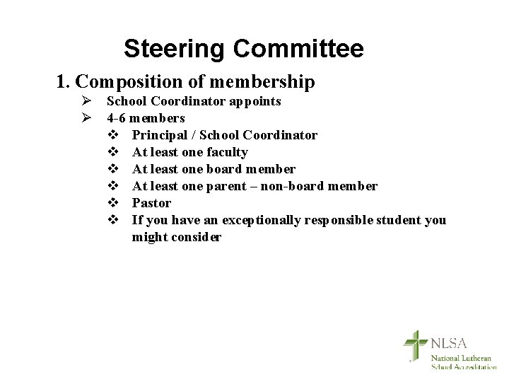 Steering Committee 1. Composition of membership Ø School Coordinator appoints Ø 4 -6 members