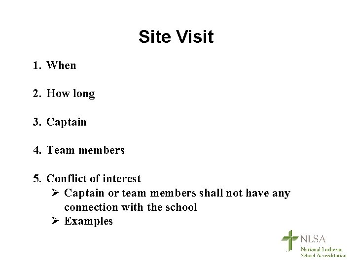 Site Visit 1. When 2. How long 3. Captain 4. Team members 5. Conflict