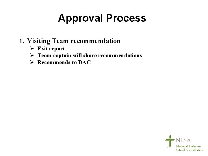 Approval Process 1. Visiting Team recommendation Ø Exit report Ø Team captain will share