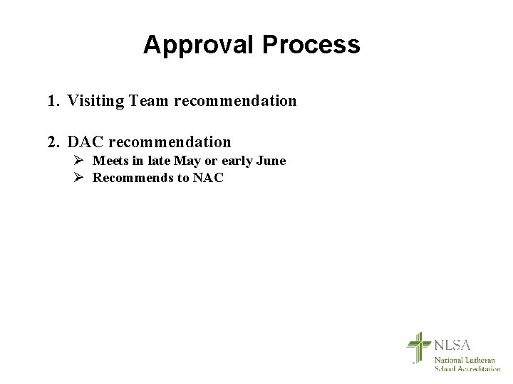 Approval Process 1. Visiting Team recommendation 2. DAC recommendation Ø Meets in late May