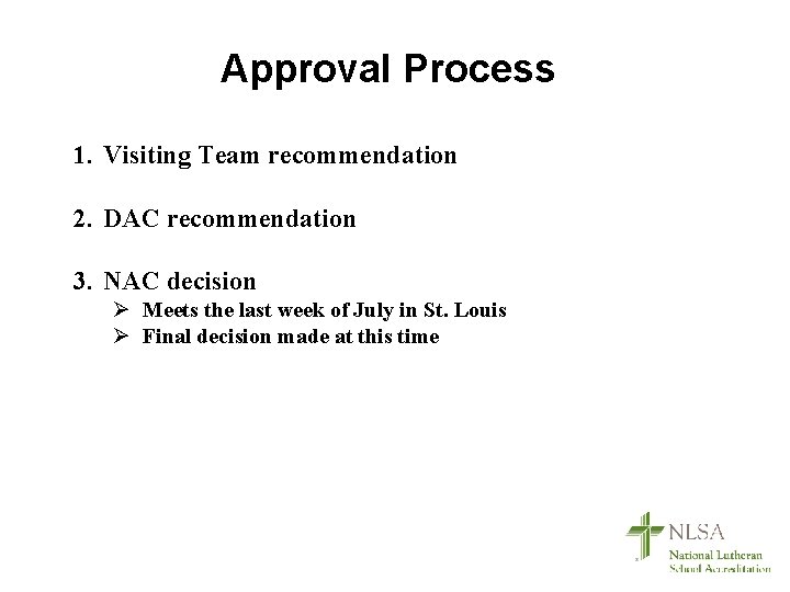 Approval Process 1. Visiting Team recommendation 2. DAC recommendation 3. NAC decision Ø Meets