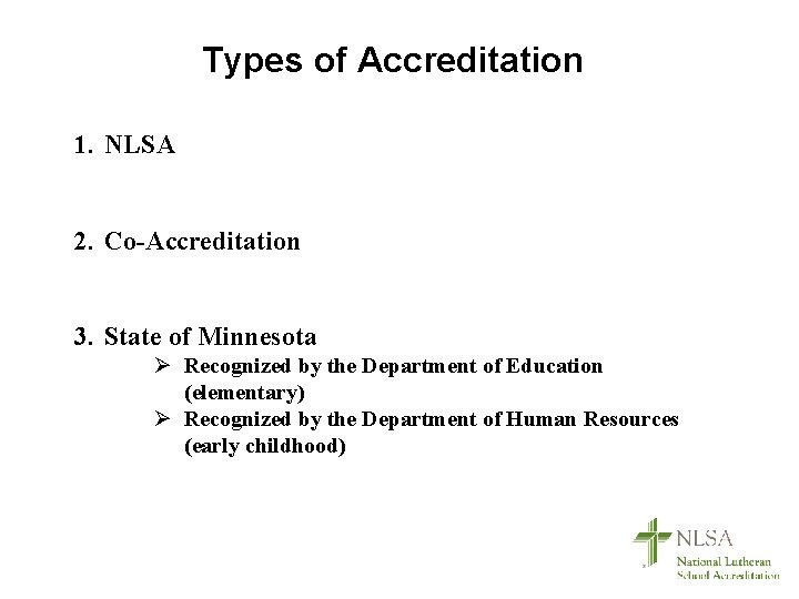 Types of Accreditation 1. NLSA 2. Co-Accreditation 3. State of Minnesota Ø Recognized by