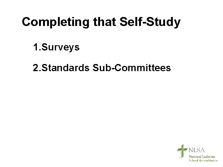 Completing that Self-Study 1. Surveys 2. Standards Sub-Committees 