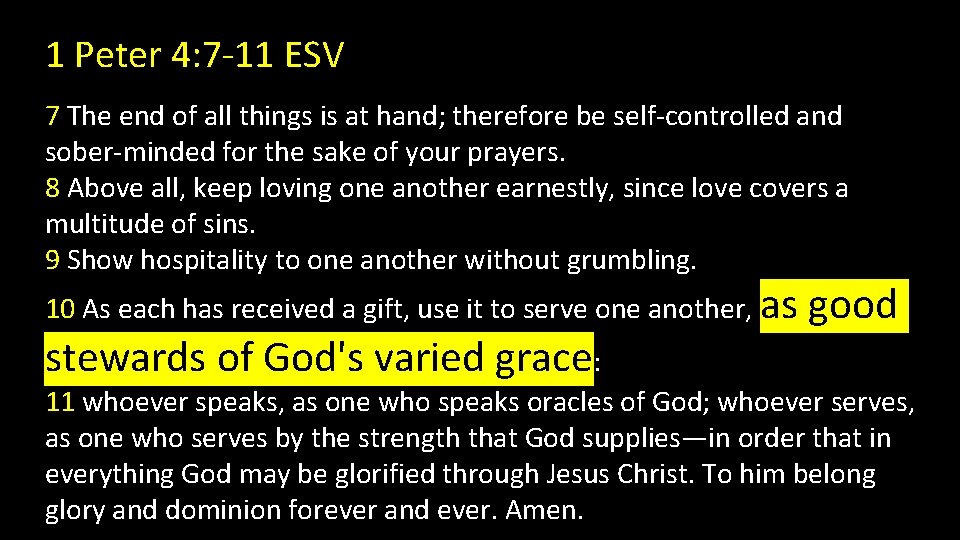 1 Peter 4: 7 -11 ESV 7 The end of all things is at 1 Peter 4: 7 -11 ESV 7 The end of all things is at